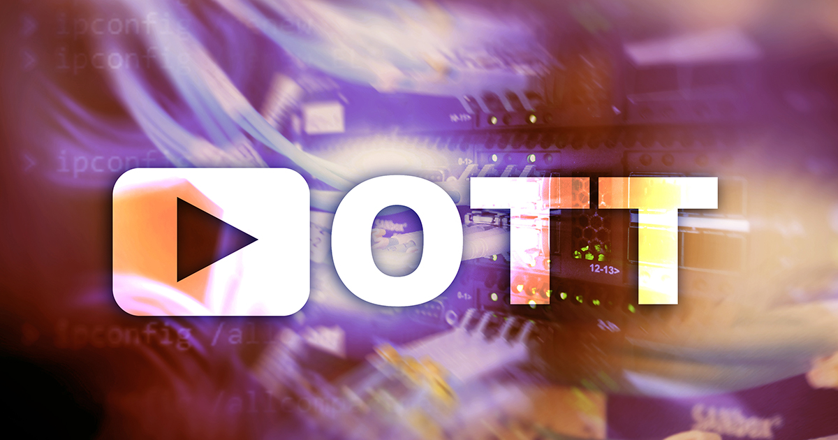 OTT, IPTV, video streaming over the internet. 