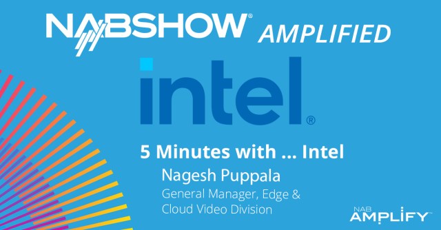 NAB Show Amplified: 5 Minutes with Intel