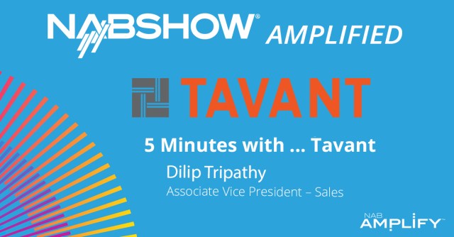 NAB Show Amplified: 5 Minutes with Tavant