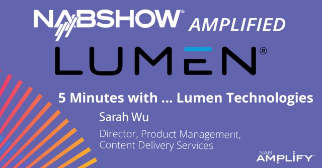 NAB Show Amplified: 5 Minutes with Lumen Technologies