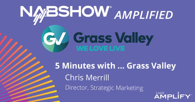 NAB Show Amplified: 5 Minutes with Grass Valley