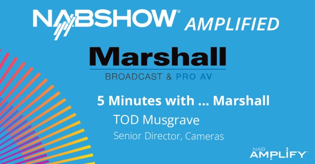 NAB Show Amplified: 5 Minutes with Marshall Electronics