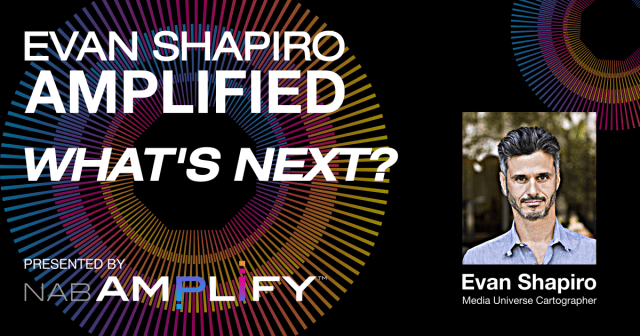 Evan Shapiro Amplified: Welcome to the User-Centric Era of Media & Entertainment