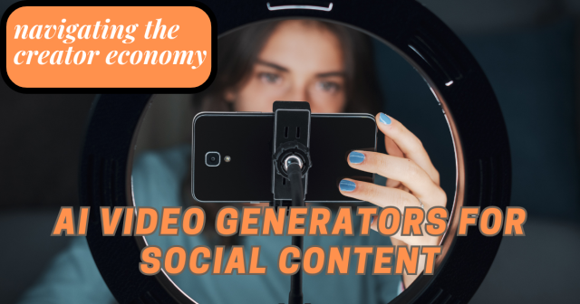 Navigating the Creator Economy: AI Video Generators for Social Content