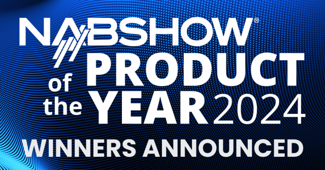 NAB Show 2024 Product of the Year Awards Announced